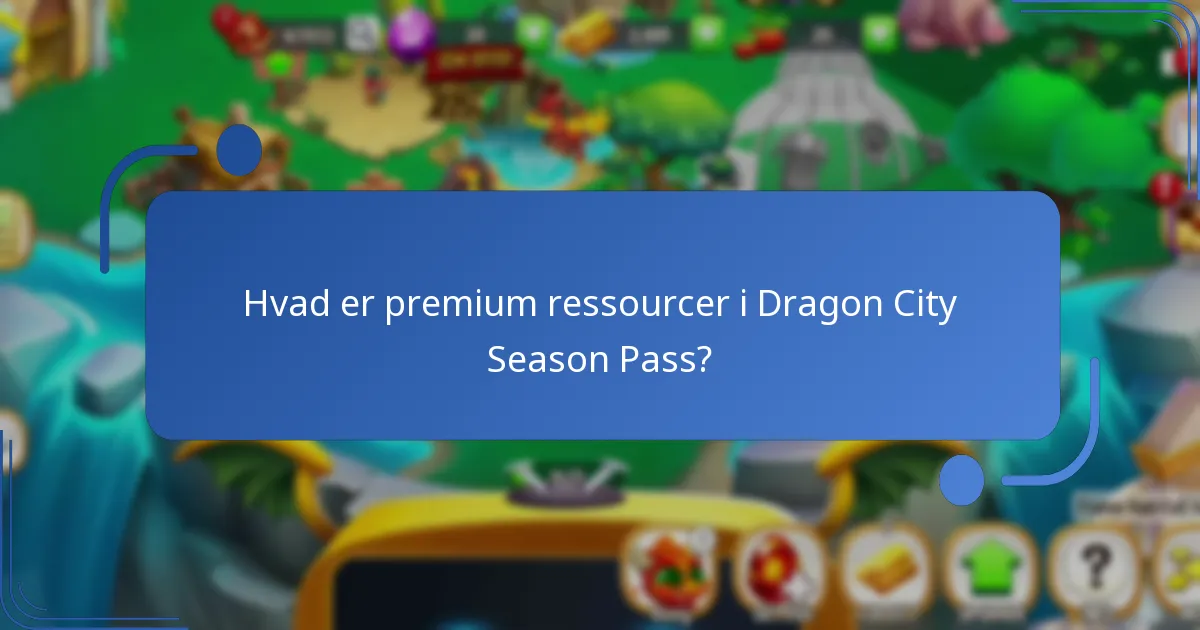 Hvad er premium ressourcer i Dragon City Season Pass?