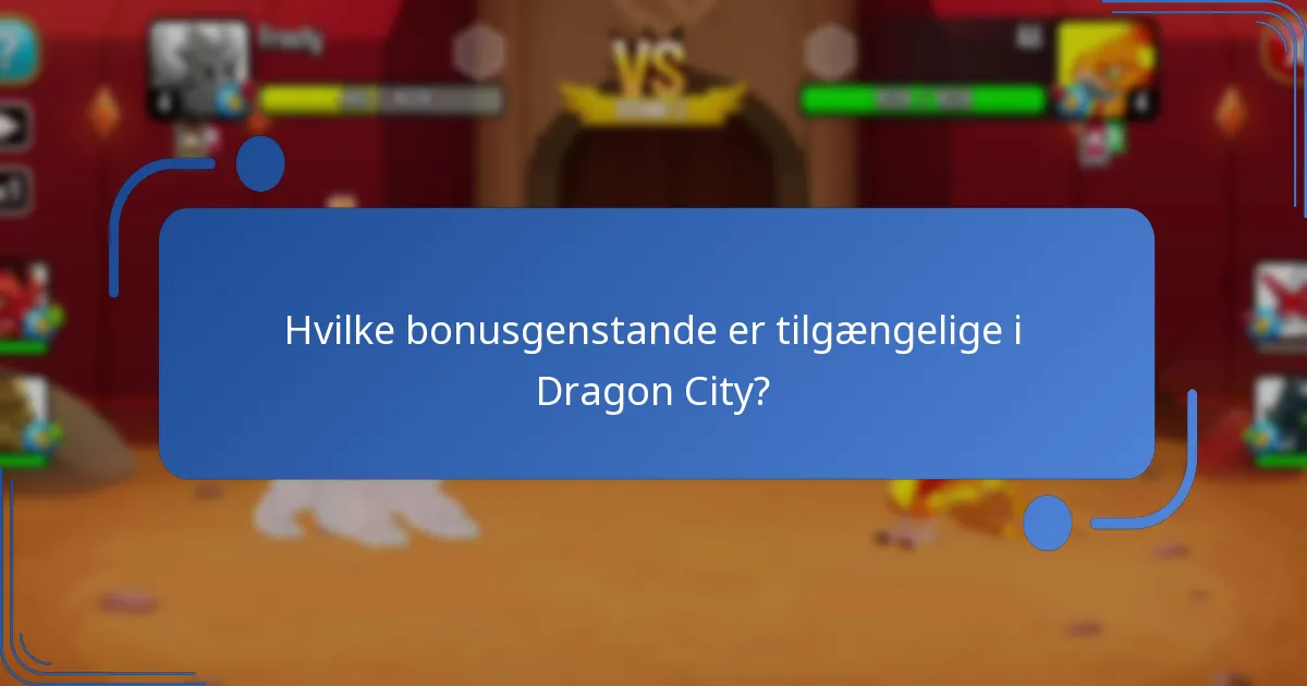 Hvilke bonusgenstande er tilgængelige i Dragon City?