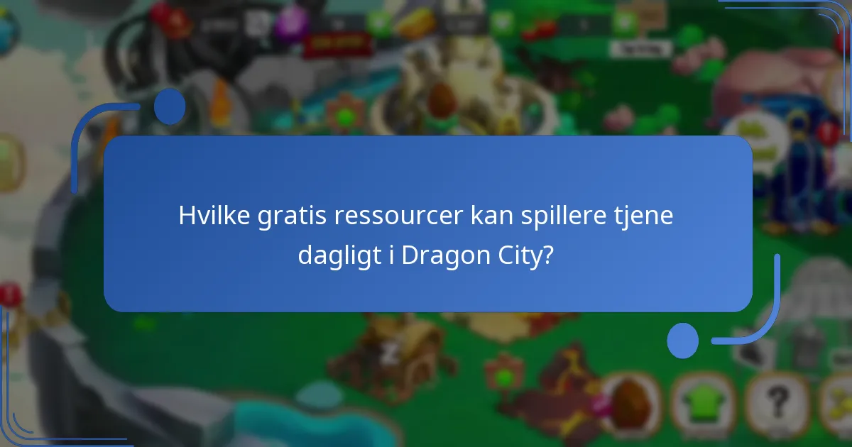 Hvordan påvirker daglige gratis ressourcer gameplay i Dragon City?