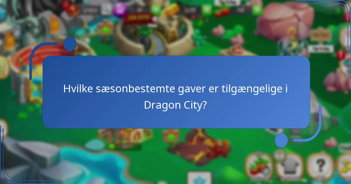 Hvilke sæsonbestemte gaver er tilgængelige i Dragon City?
