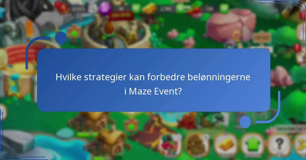 Hvilke strategier kan forbedre belønningerne i Maze Event?