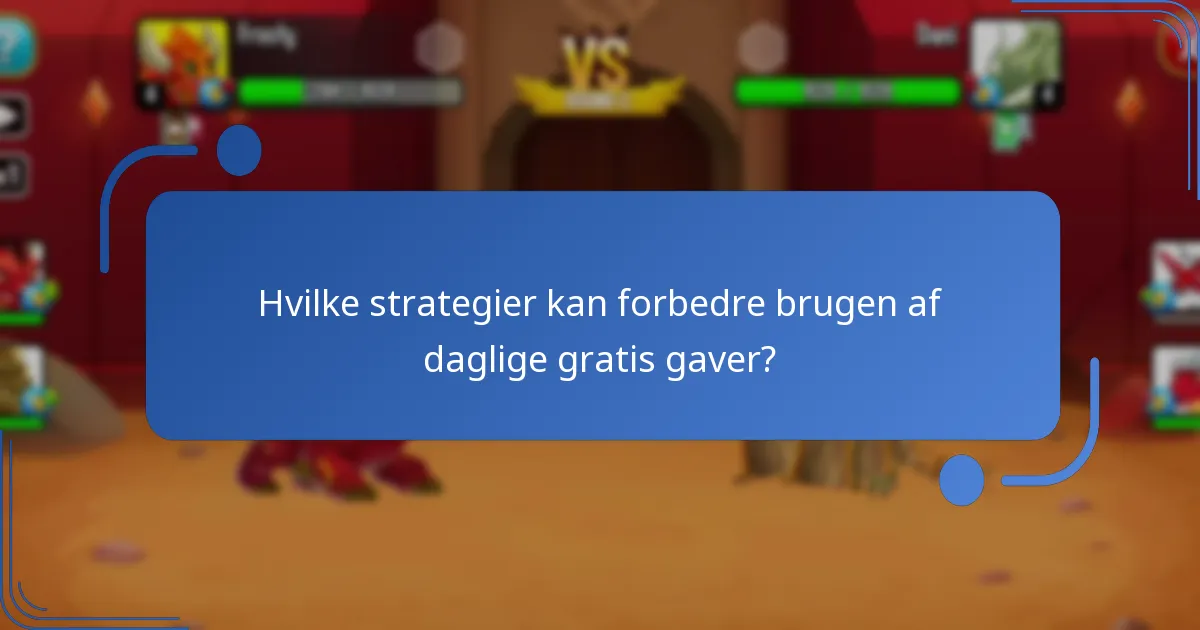 Hvilke strategier kan forbedre brugen af daglige gratis gaver?