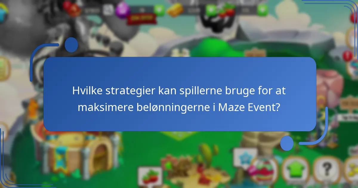 Hvilke strategier kan spillerne bruge for at maksimere belønningerne i Maze Event?