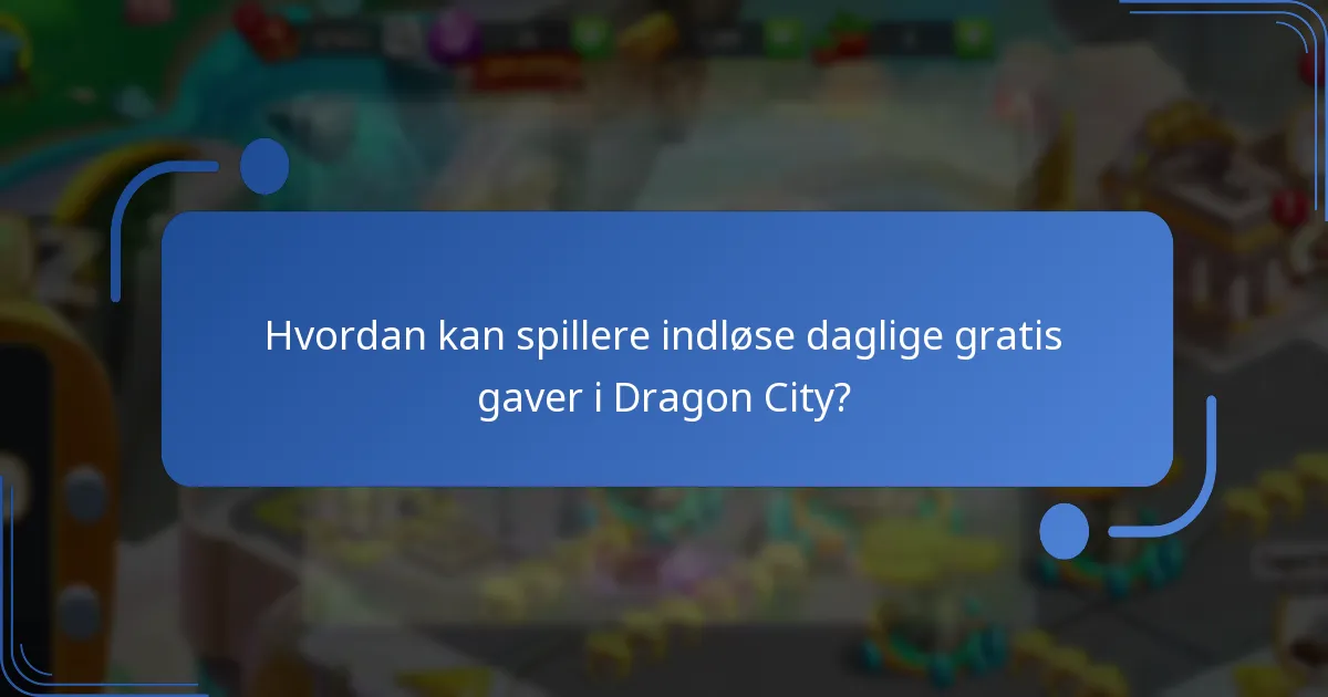Hvilke aktuelle kampagner er tilgængelige for daglige gratis gaver?